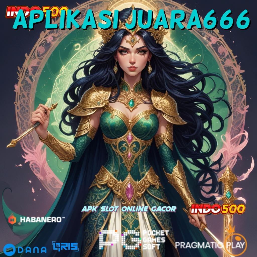 APLIKASI JUARA666 🎮 Generasi Teranyar