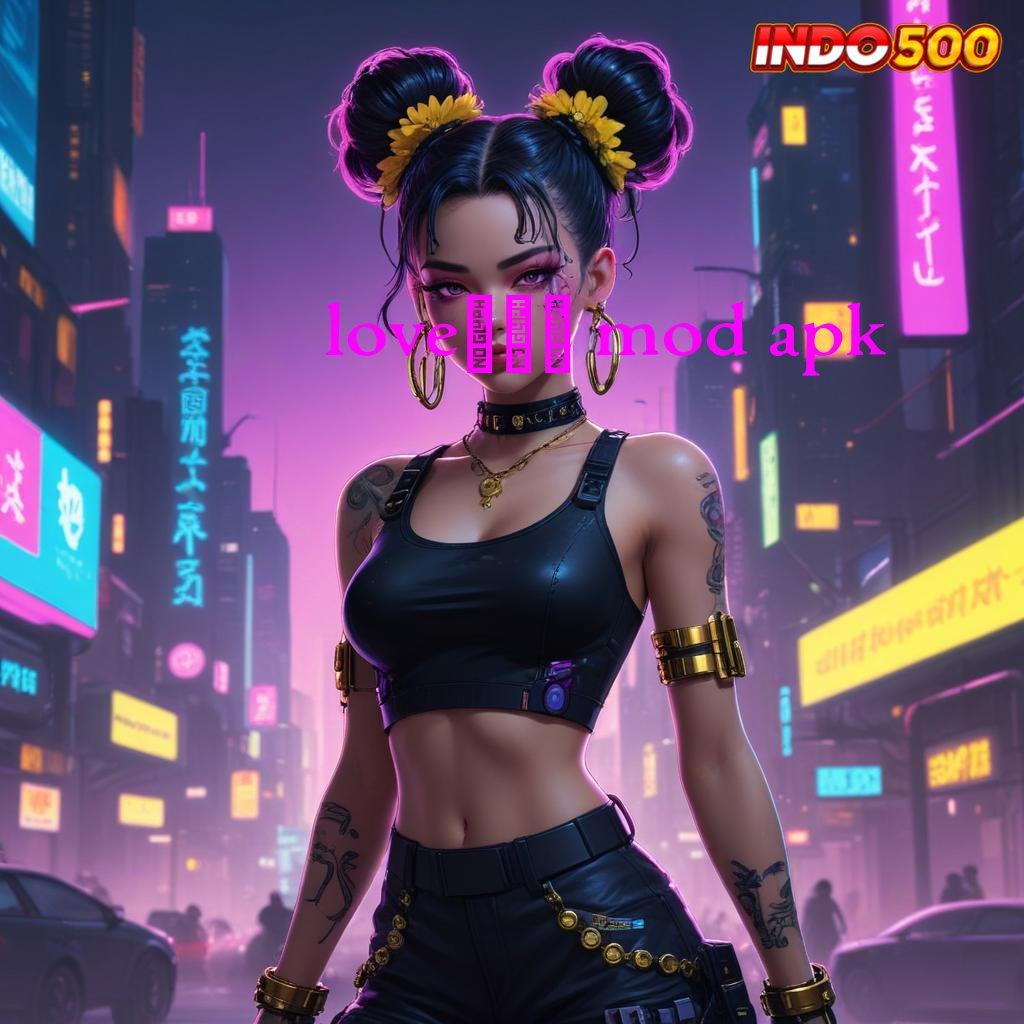 LOVE678 MOD APK ⇏ produktif cepat eksklusif metode cepat berhasil