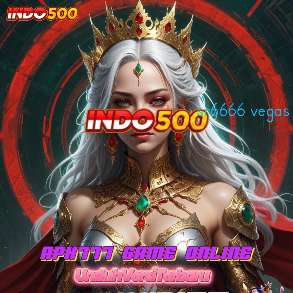 SR6666 VEGAS ➜ badai gacor jackpot