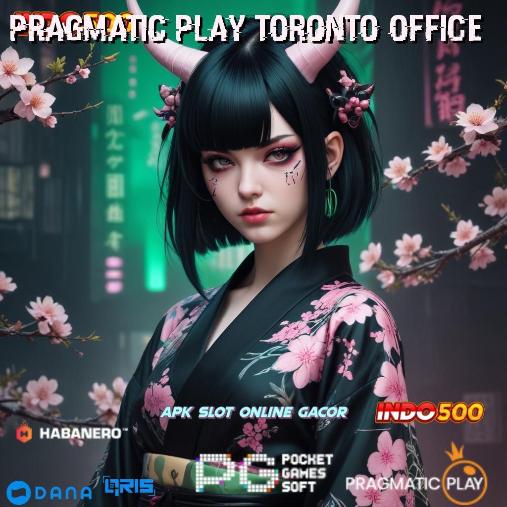 PRAGMATIC PLAY TORONTO OFFICE ✔ depo mudah 15k mesin cuan tanpa batas