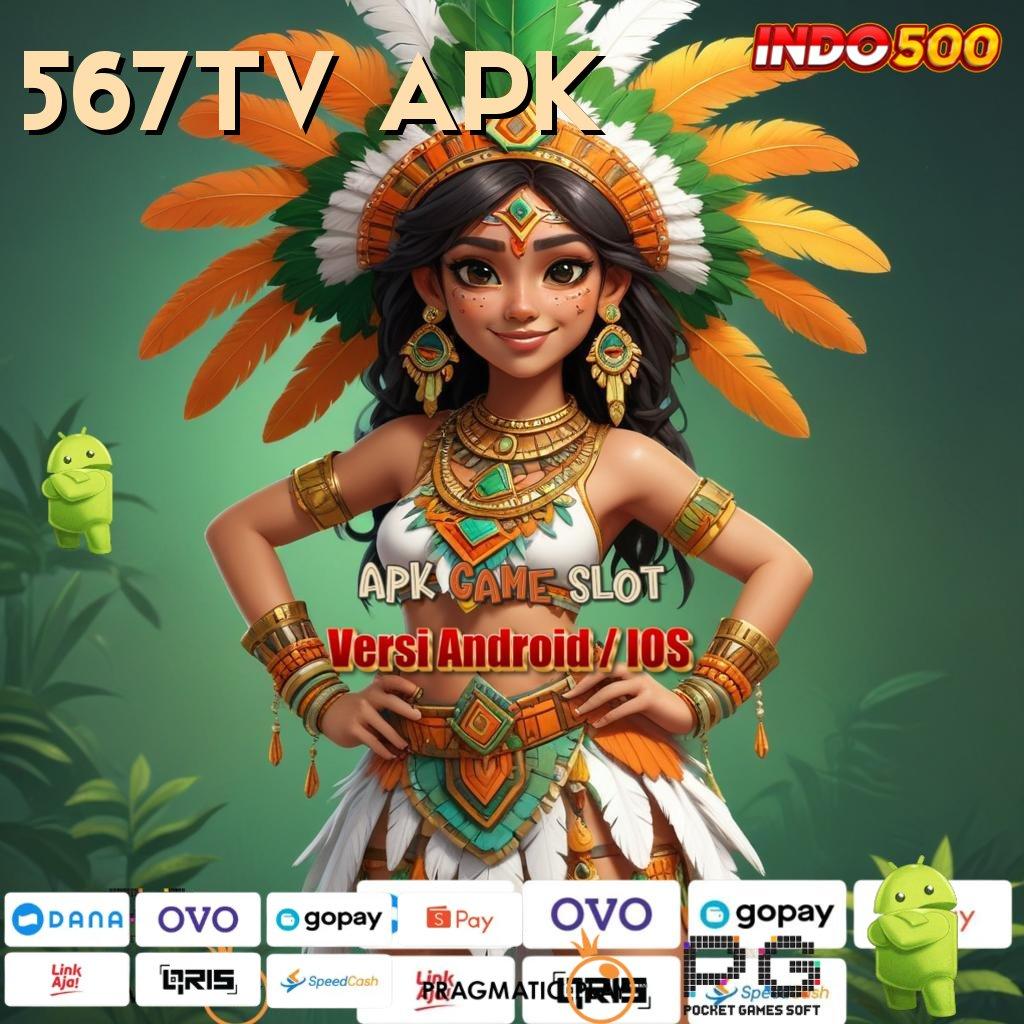 567TV APK # memuaskan solusi bonus langsung raih maxwin