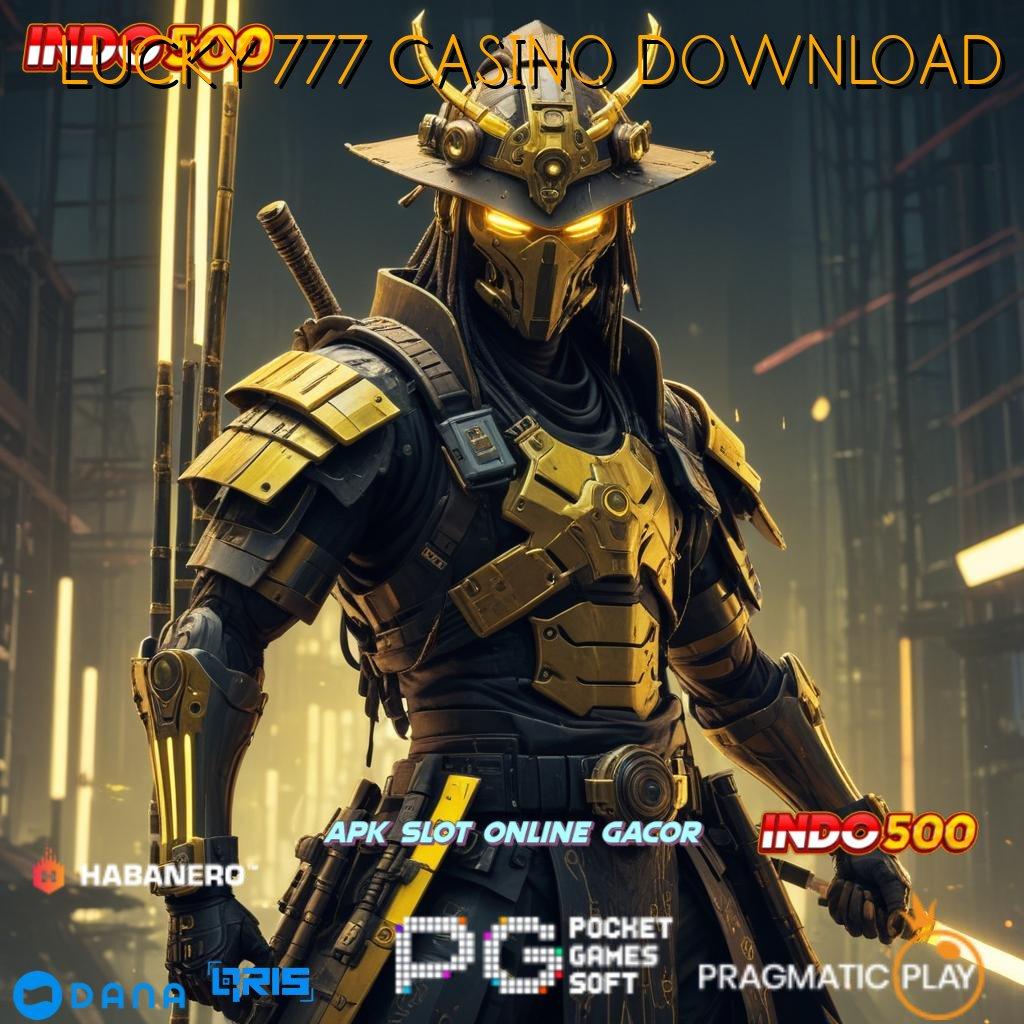 LUCKY 777 CASINO DOWNLOAD ↦ tanpa uang pas banget gacor mulus