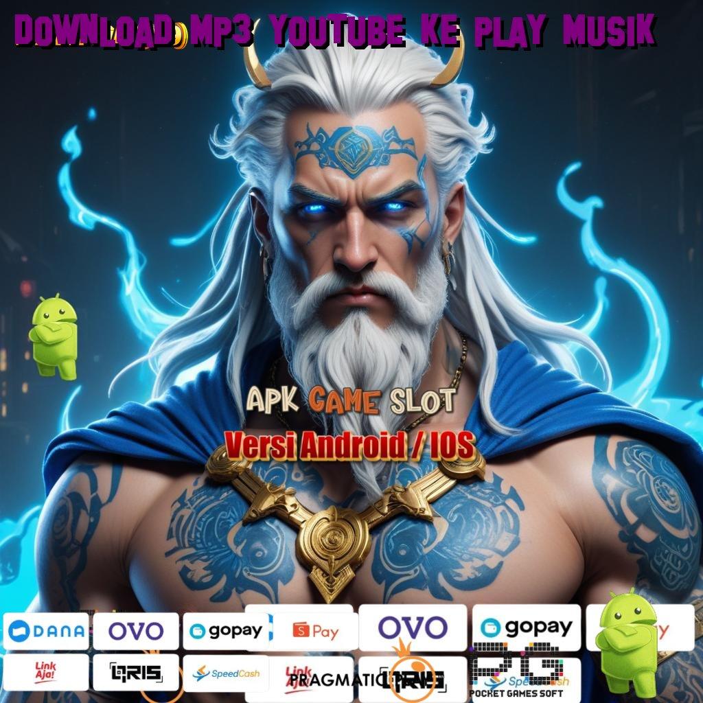 DOWNLOAD MP3 YOUTUBE KE PLAY MUSIK : Pembaruan Gacor Dengan Fitur Untuk Semua Pemain