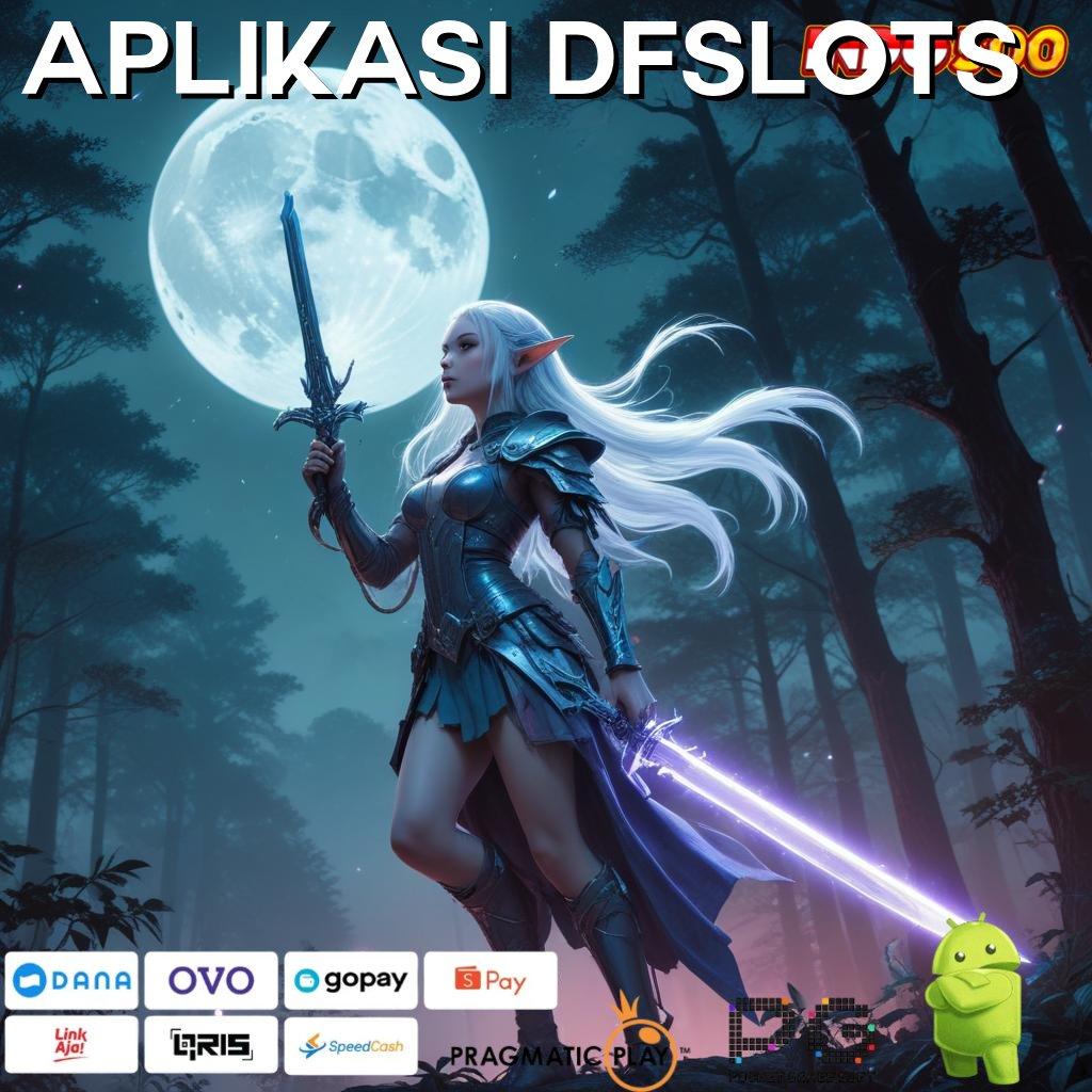 APLIKASI DFSLOTS aktifkan maxwin dalam permainan lengkap dengan fleksibilitas