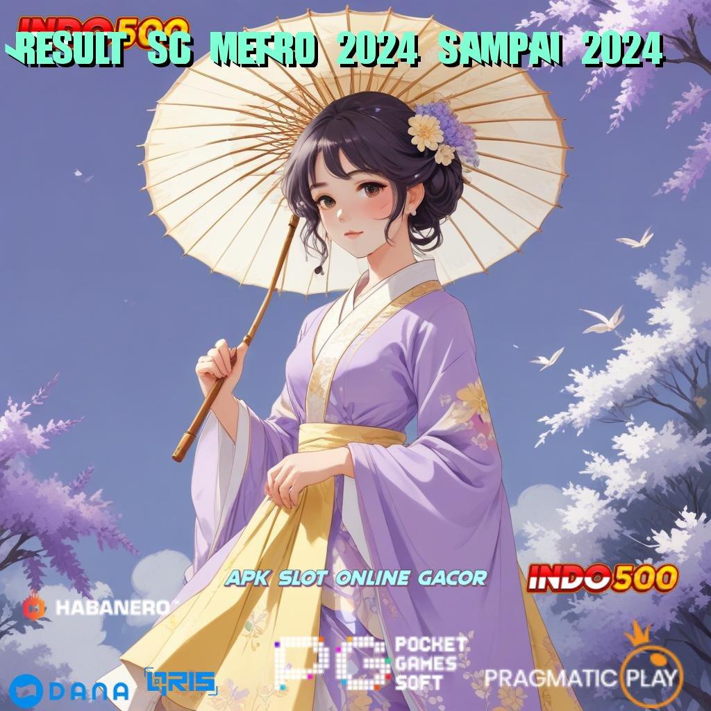 Result Sg Metro 2024 Sampai 2024