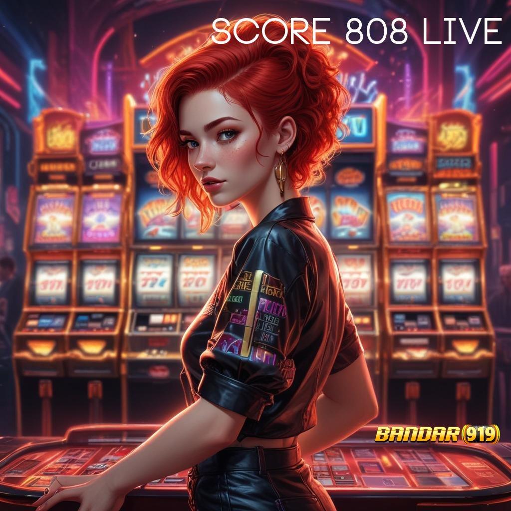 SCORE 808 LIVE ⇏ Selalu Untung Cara Wd Password Bonus