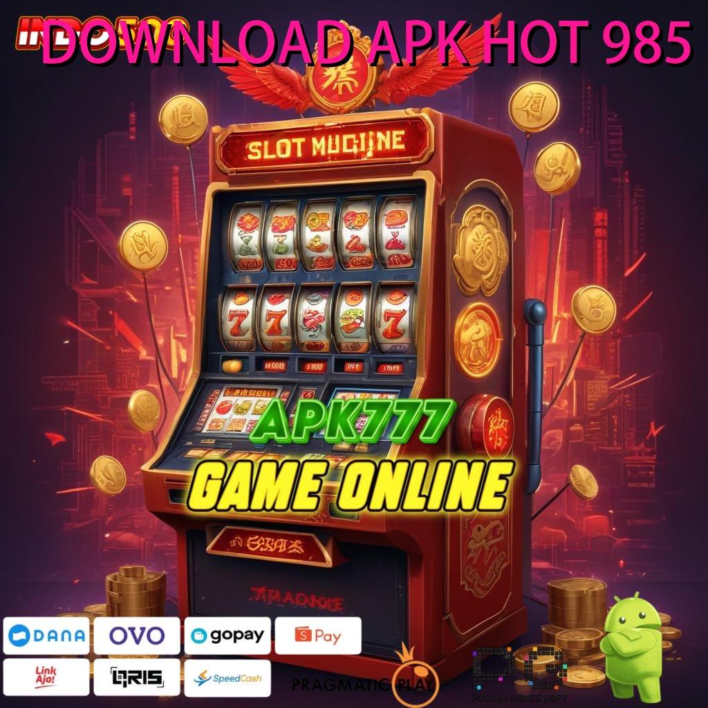 DOWNLOAD APK HOT 985 🐉 mekanisme arena tatanan sarana operasional area kerja