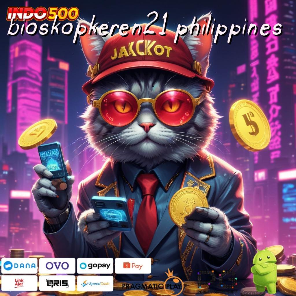 BIOSKOPKEREN21 PHILIPPINES Pembaruan APK Bonus Harian Aplikasi