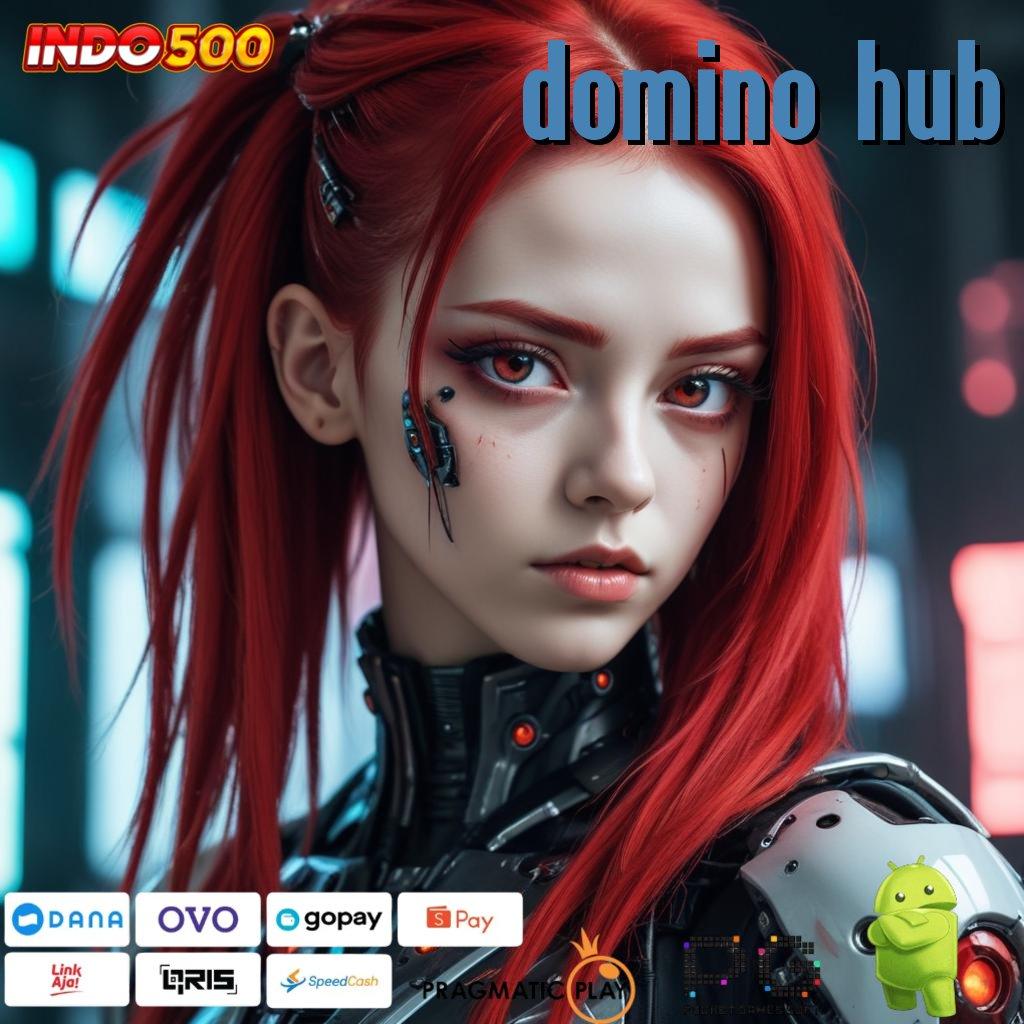 DOMINO HUB Edisi Terkini Game Slot Penghasil Uang Asli Android