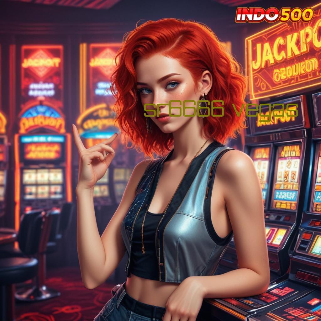 SR6666 VEGAS ✅ apk gacor bonus besar di setiap spin