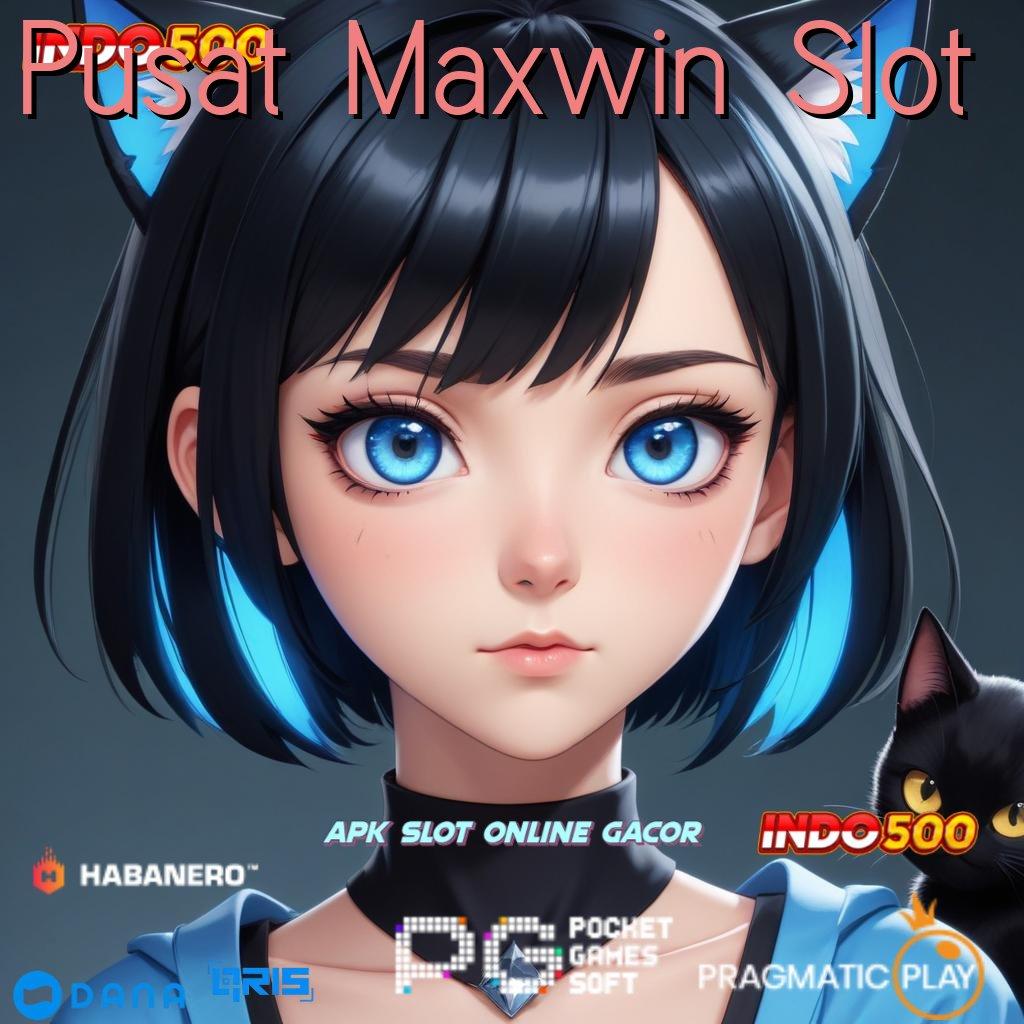 Pusat Maxwin Slot