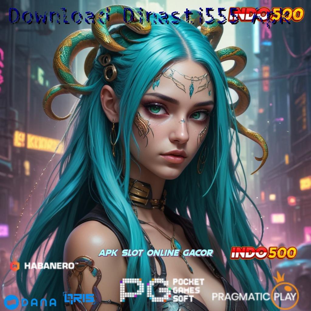 Download Dinasti555 Apk