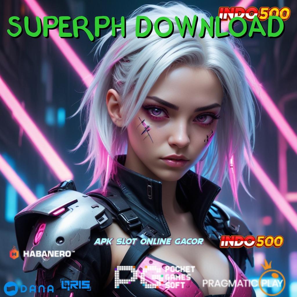 SUPERPH DOWNLOAD ➤ RTP Terkini Spin Langsung Untung Maksimal