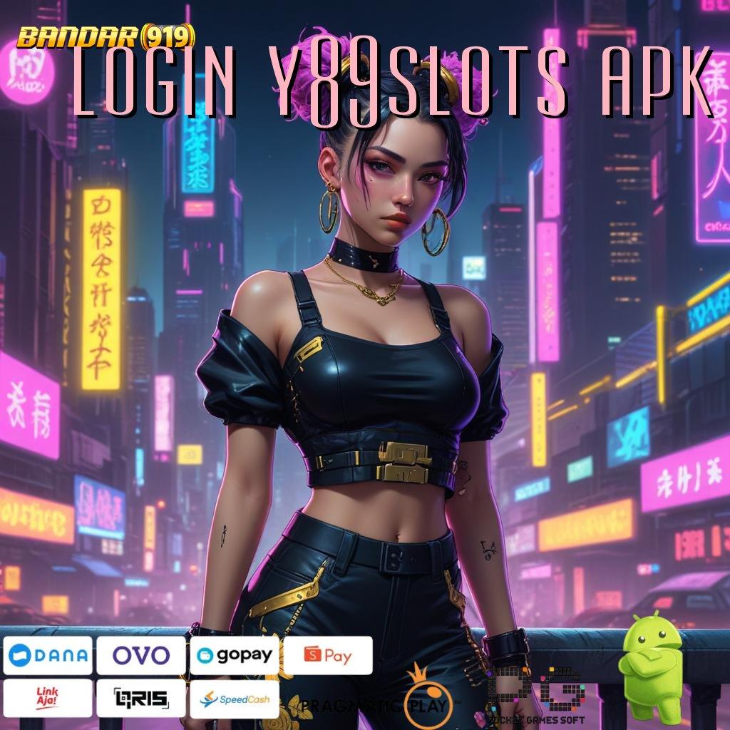 LOGIN Y89SLOTS APK , Update Informasi Jackpot Gampang Langsung Masuk