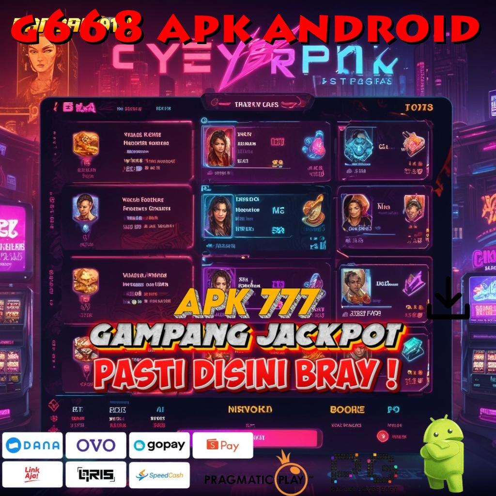 G668 APK ANDROID # (Login) VIP Langsung Raih Bonus Tak Terbatas