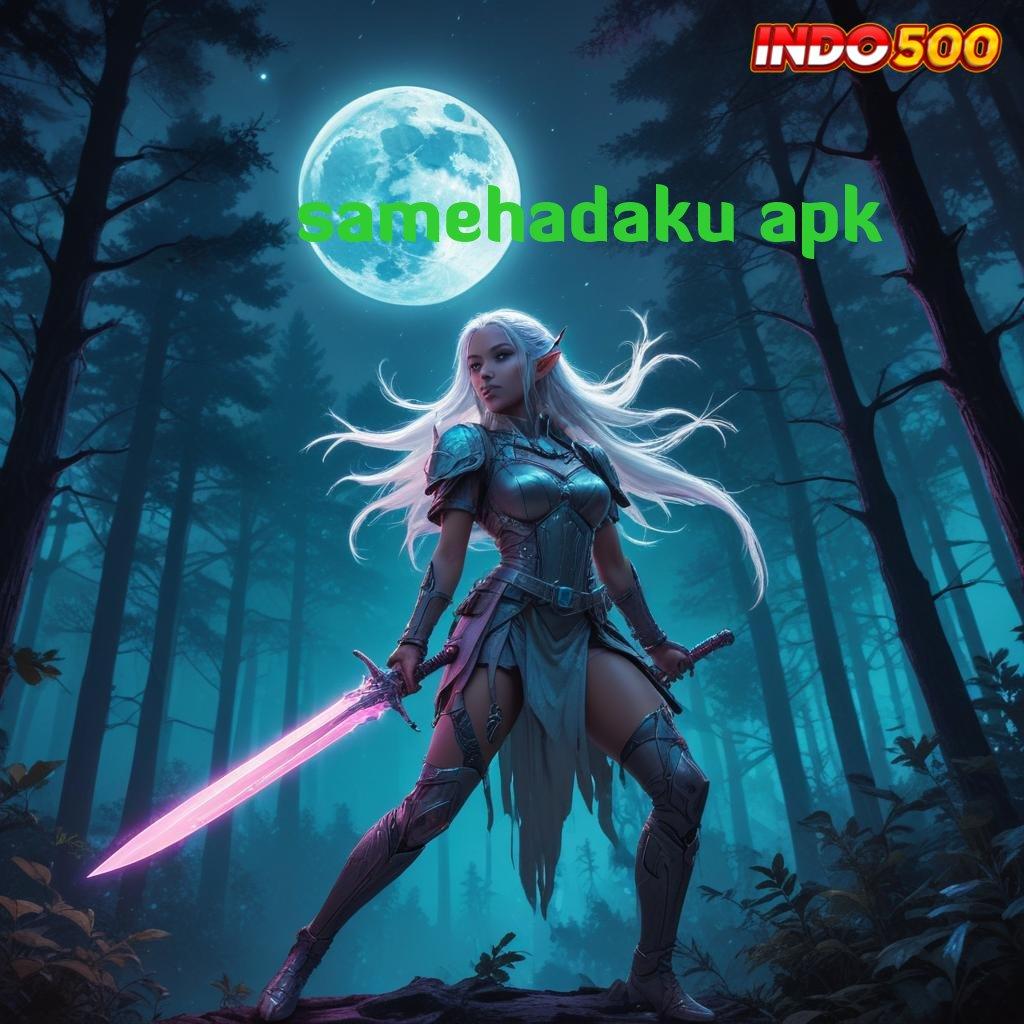 SAMEHADAKU APK tinggi layanan cepat server transaksi