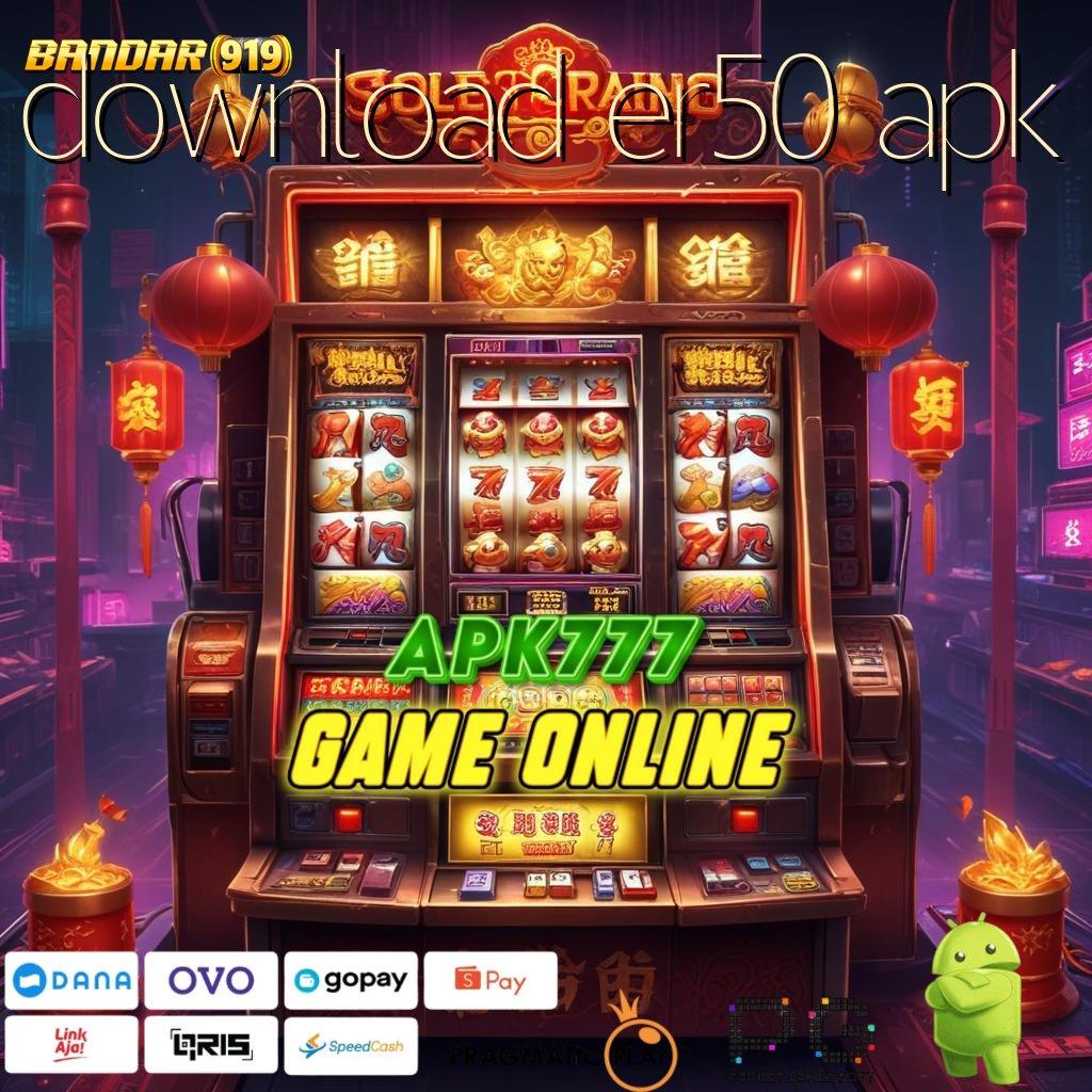 DOWNLOAD ER50 APK @ Unduh Slot Demo Dengan Event Bonus Besar