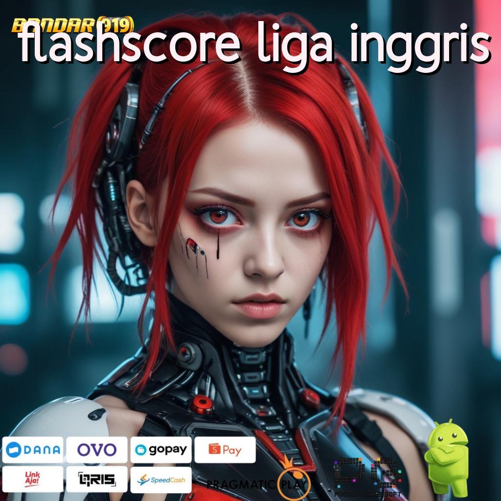 FLASHSCORE LIGA INGGRIS # Depo Ovo 10 Ribu APK Slot Online Dengan Uang Asli