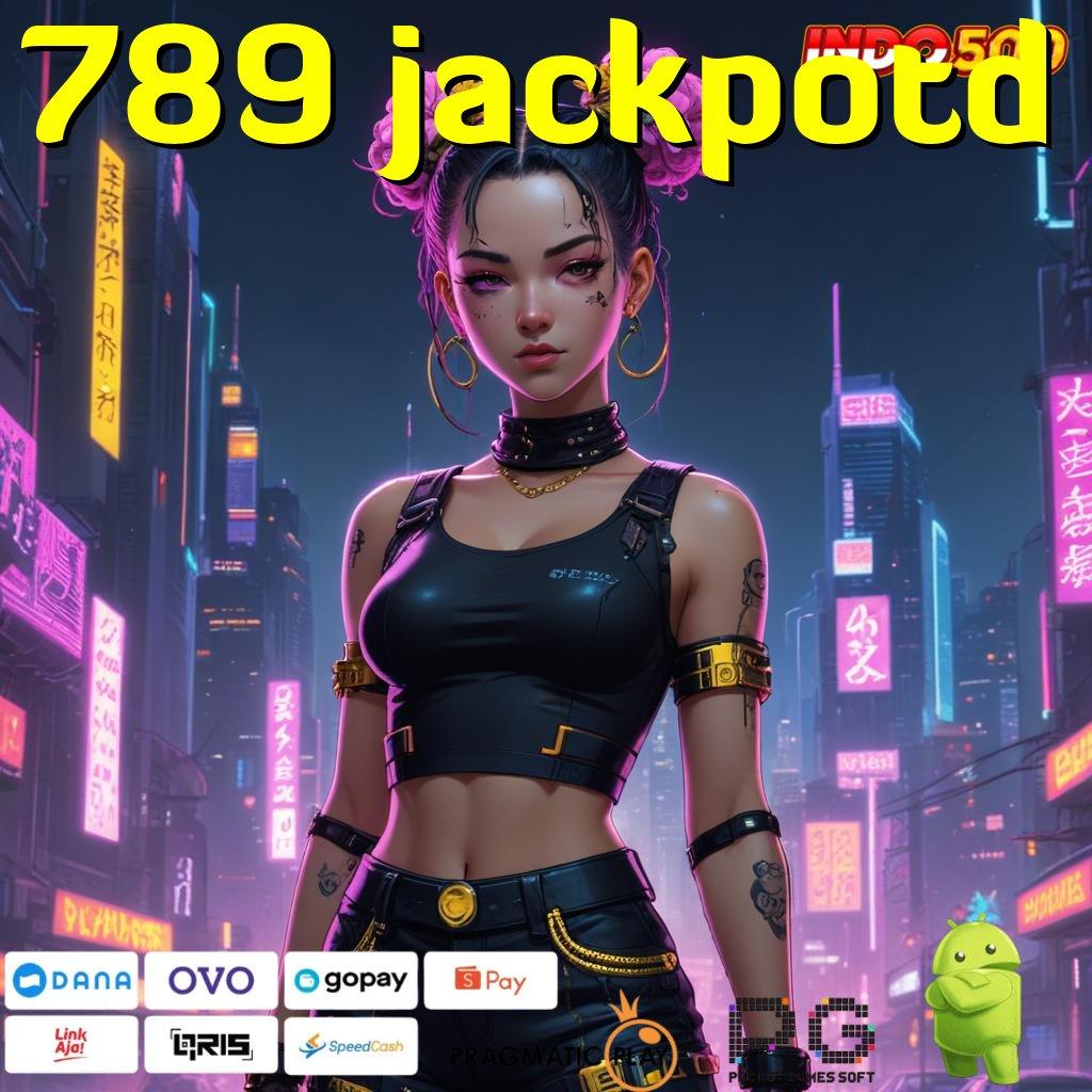 789 JACKPOTD Aplikasi Jackpot Tanpa Kekalahan