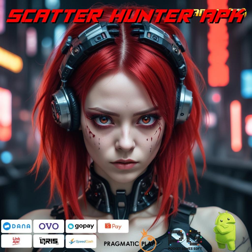 SCATTER HUNTER APK @ harapan rtp fokus pada stabilitas kemenangan