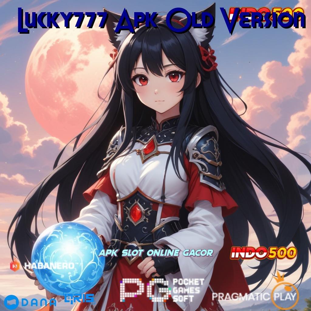 Lucky777 Apk Old Version