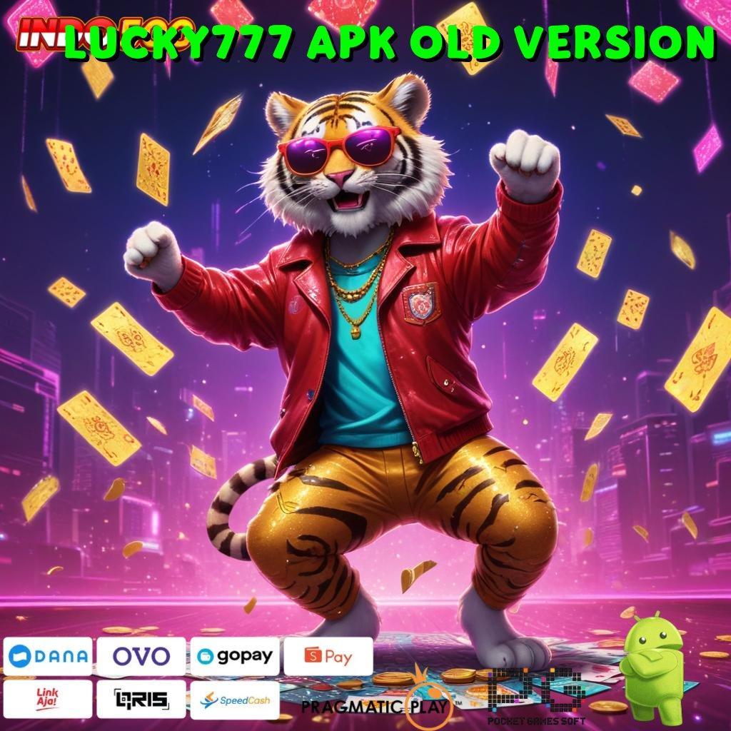 LUCKY777 APK OLD VERSION room jackpot langsung meja jp!