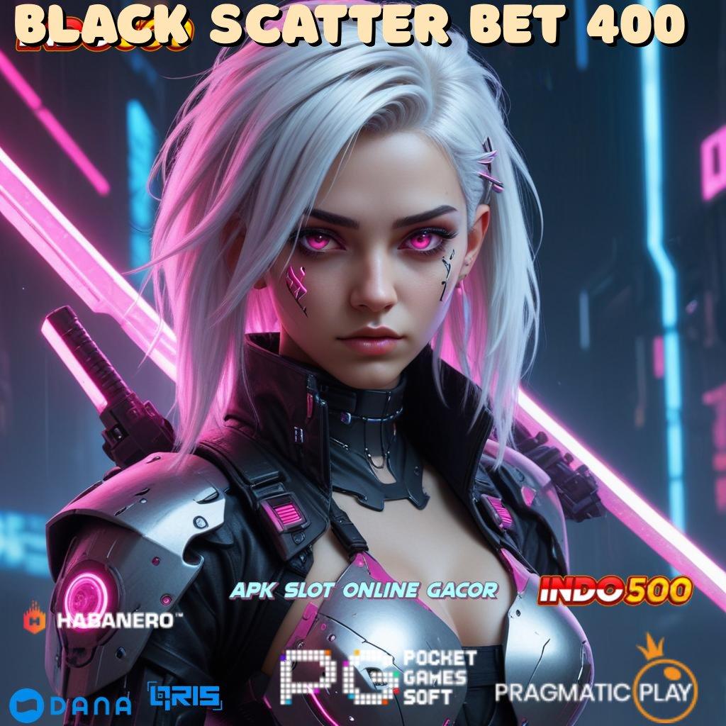 Black Scatter Bet 400