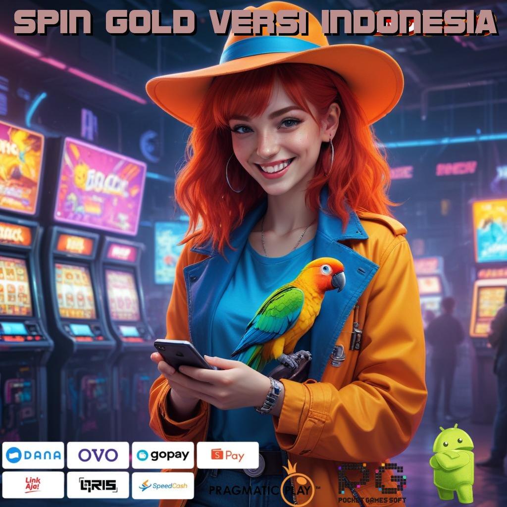 SPIN GOLD VERSI INDONESIA 🥇 jaringan eksternal bonus auto masuk dompet