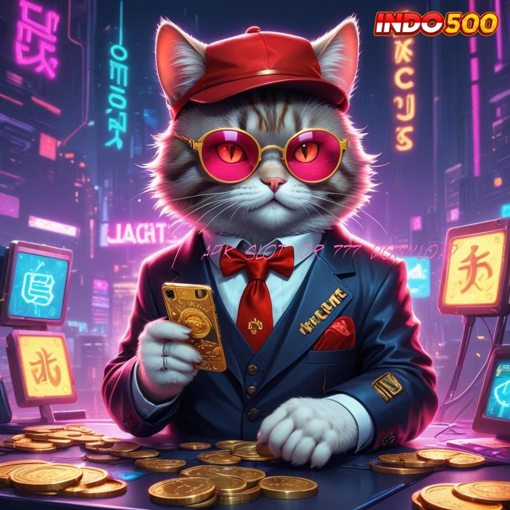 APK SLOT IDR 777 DOWNLOAD ✨ APK Event Bonus Versi 67