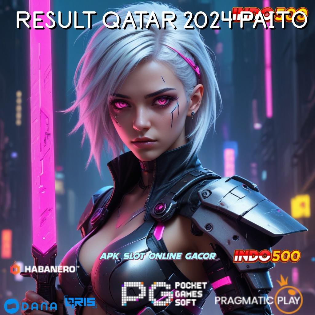 RESULT QATAR 2024 PAITO ⋗ Adalah Jeripayah Mudah Jp Deposit Langsung Wd 20 000