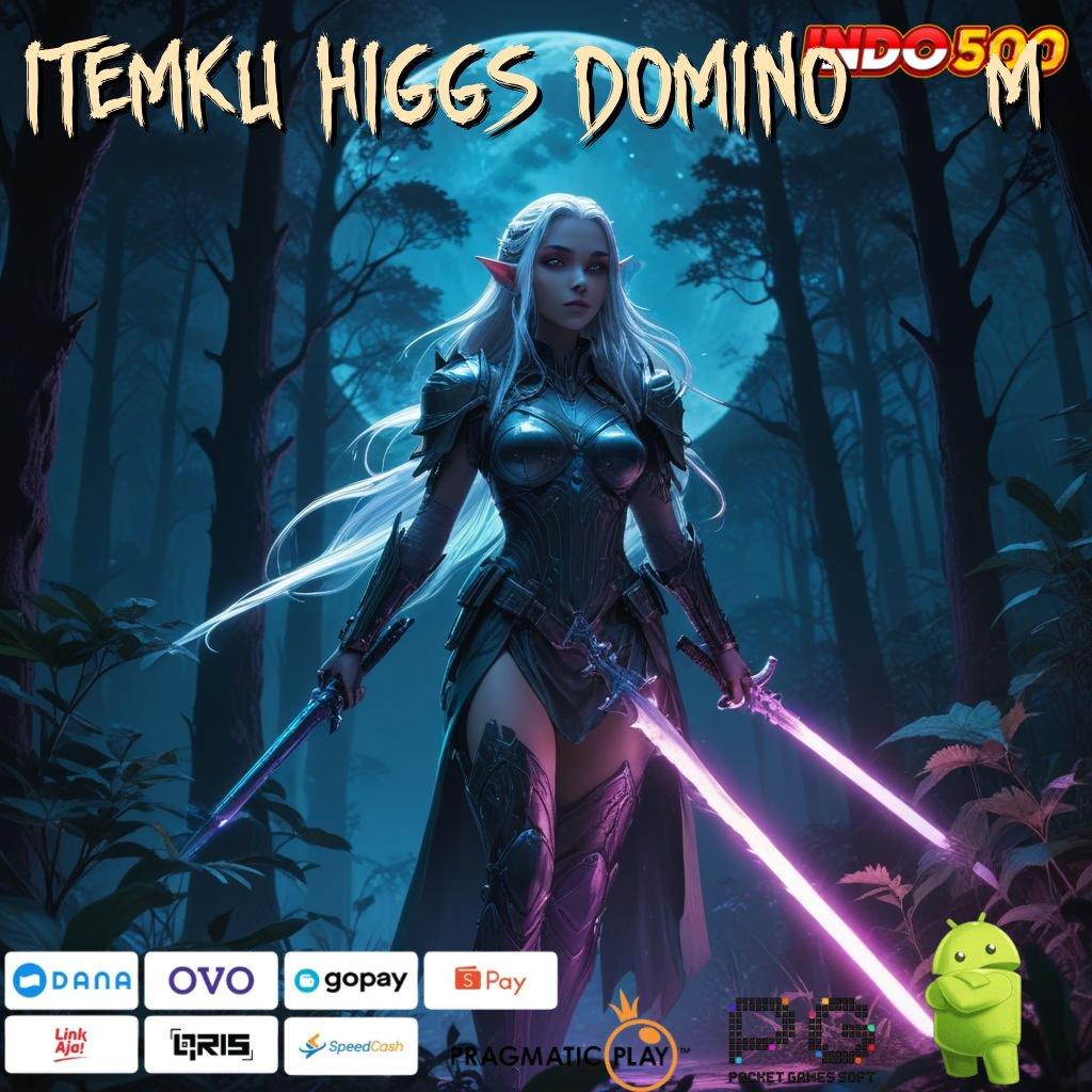 ITEMKU HIGGS DOMINO 300M Deposit Langsung Wd 15rb APK Slot Idr 777 2025 yang Super Menarik