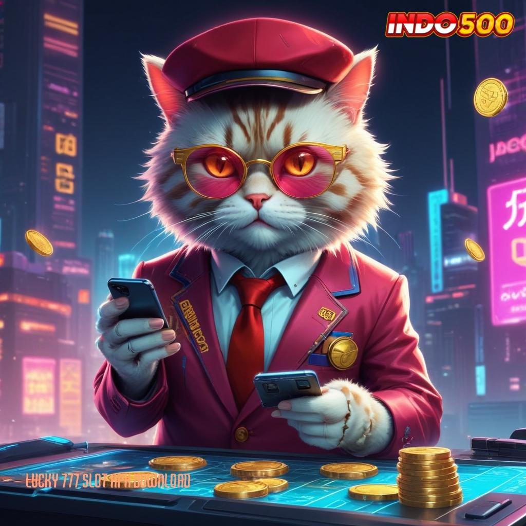 LUCKY 777 SLOT APK DOWNLOAD Deposit Bank Jago 15k Unduh Versi 2.988.44 Tahun Ini Login