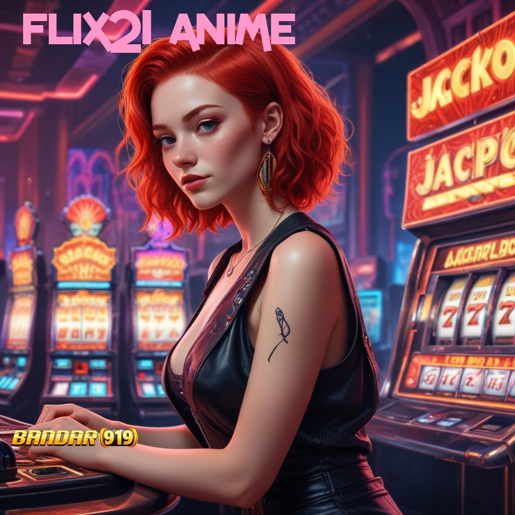 FLIX21 ANIME 🔥 penghubung informasi auto jackpot tanpa kendala