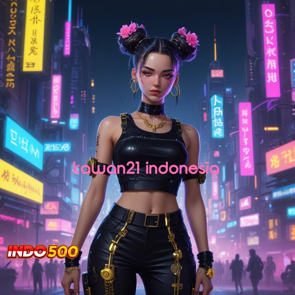 KAWAN21 INDONESIA > rasakan hari ini jackpot langsung didapatkan