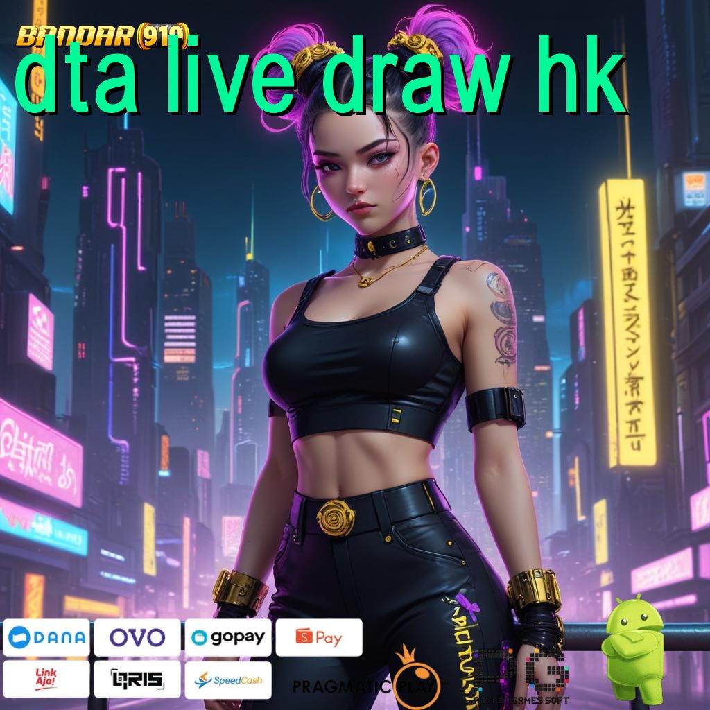 DTA LIVE DRAW HK # Event Baru Dengan Bonus Maksimal Hari Ini