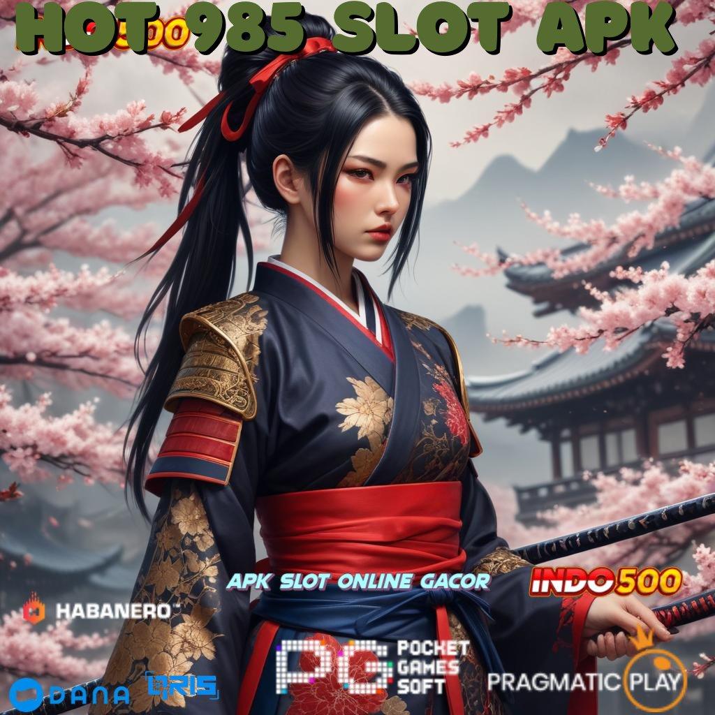 HOT 985 SLOT APK 🔥 teratas pertama jaminan cuan kejutan spin