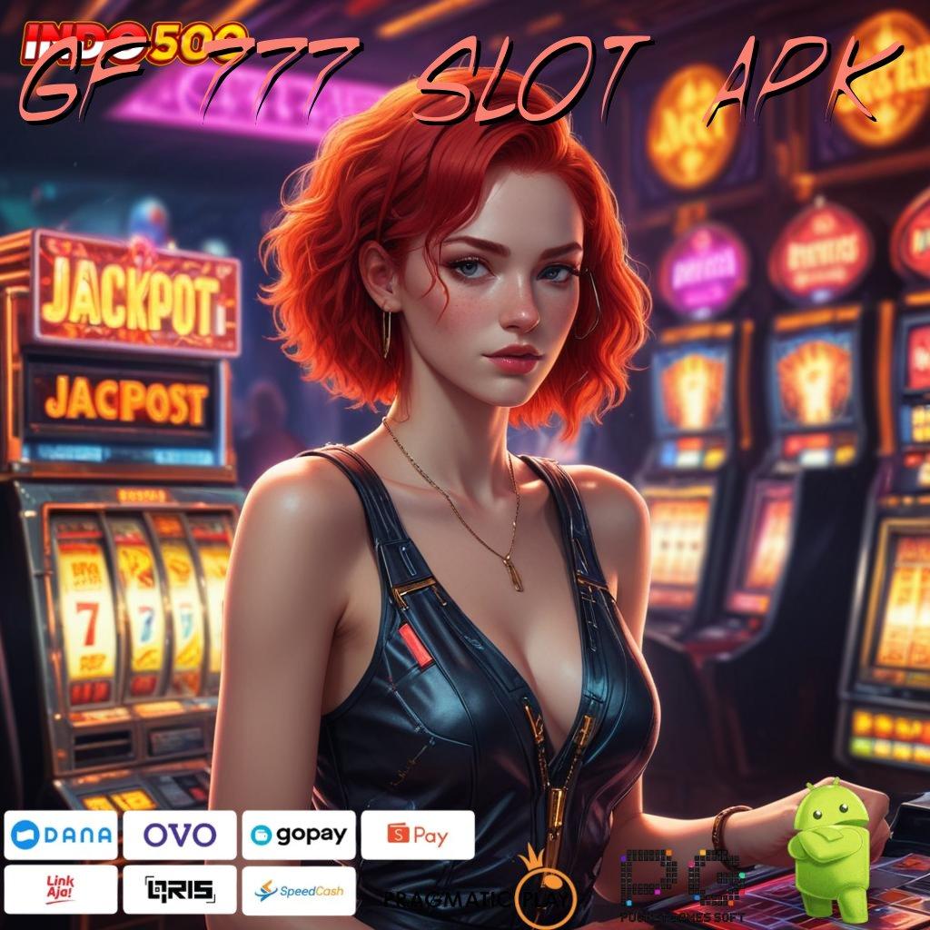 GF 777 SLOT APK Jalur Rezeki Hasil Maksimal