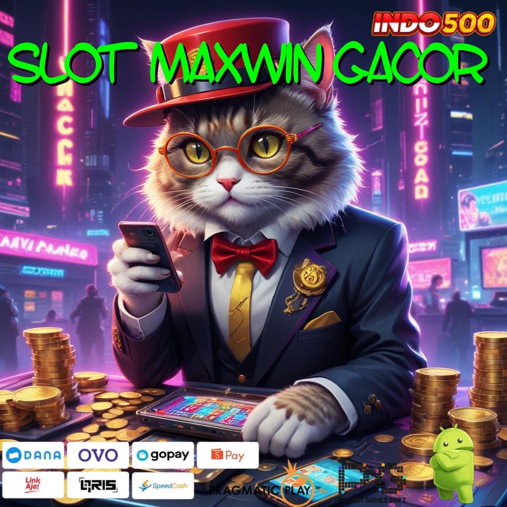 SLOT MAXWIN GACOR Versi Jackpot Tanpa Potongan