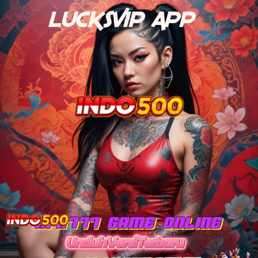 LUCKSVIP APP ➰ jackpot harian langsung maxwin dalam satu langkah