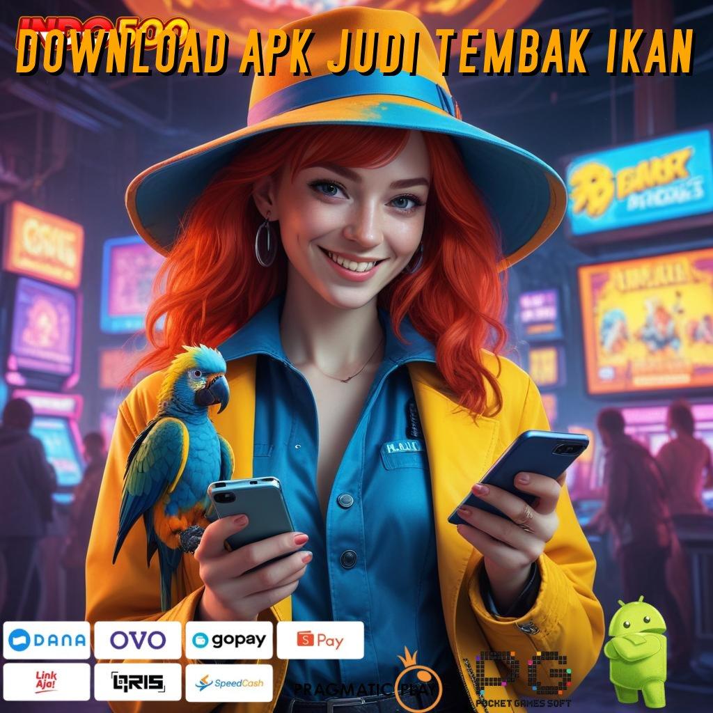 DOWNLOAD APK JUDI TEMBAK IKAN Versi Jackpot Kaya Jalur Cepat