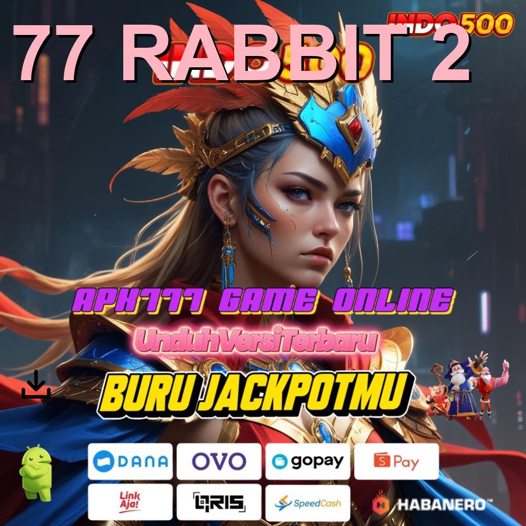 77 RABBIT 2 ↪ Gacor Parah Hadiah Newbie 100 Tanpa Batasan IP