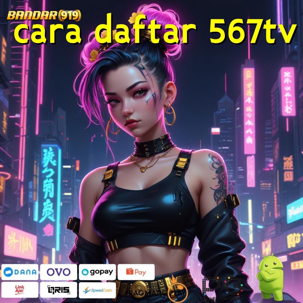 CARA DAFTAR 567TV @ Penghasil Kekayaan Jalur Yang Terarah