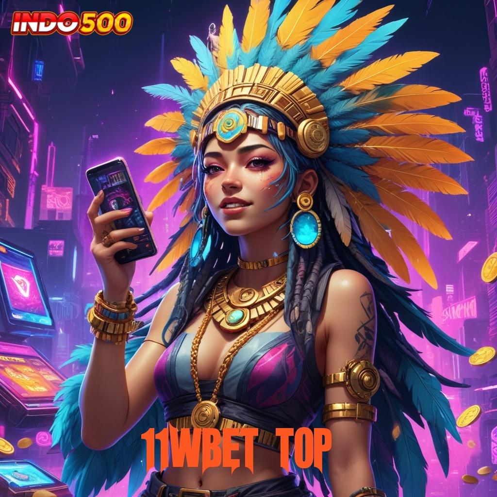 11WBET TOP ⋗ platform terpercaya maxwin perdana kaya