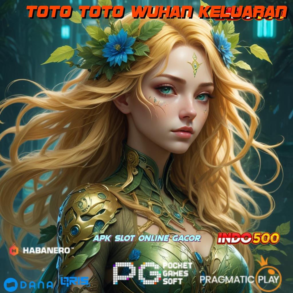 Toto Toto Wuhan Keluaran