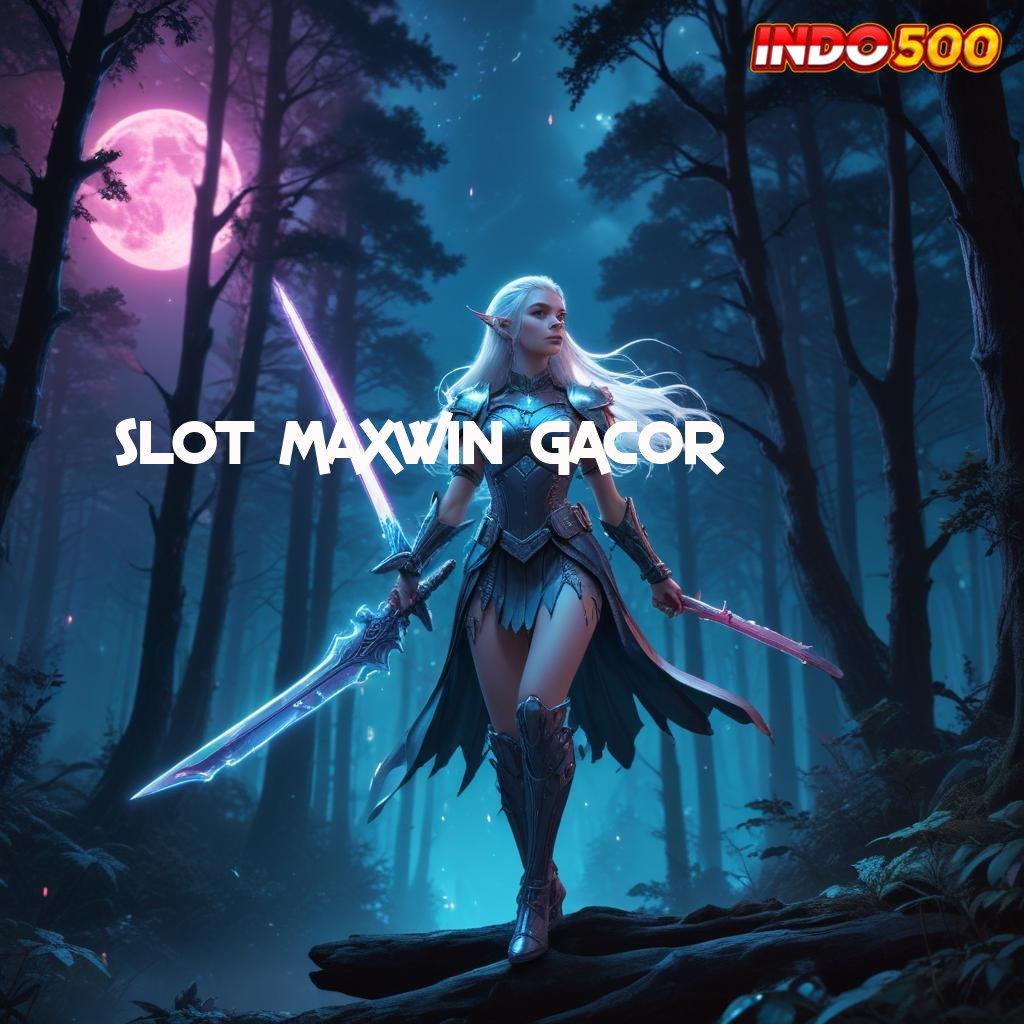 SLOT MAXWIN GACOR ⚌ langsung sultan paling andal kode beruntung