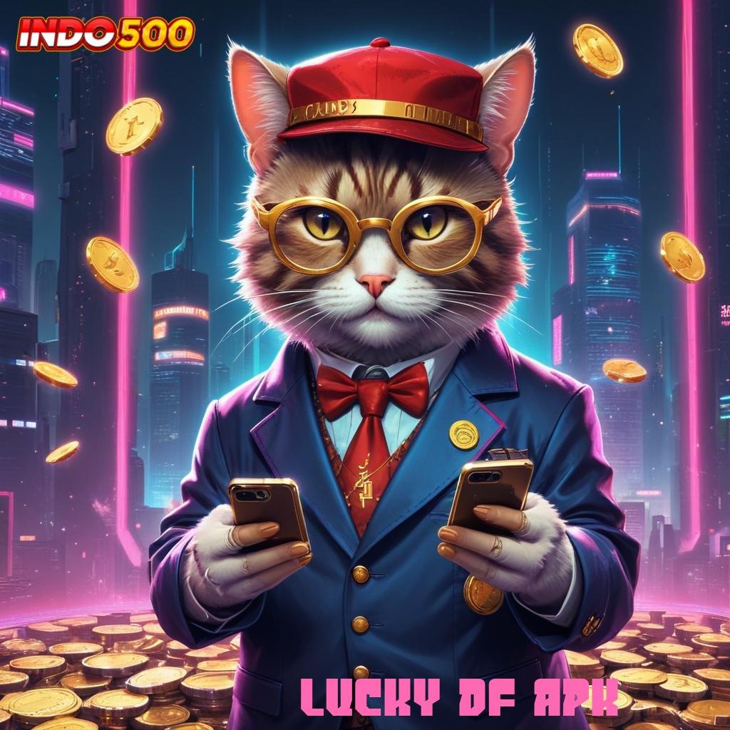 LUCKY DF APK : Fasilitas Scatter Baru Bonus Tiap Saat