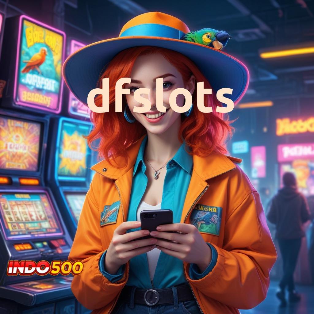 DFSLOTS ➿ auto kaya raya deposit berapapun go maxwin hari ini