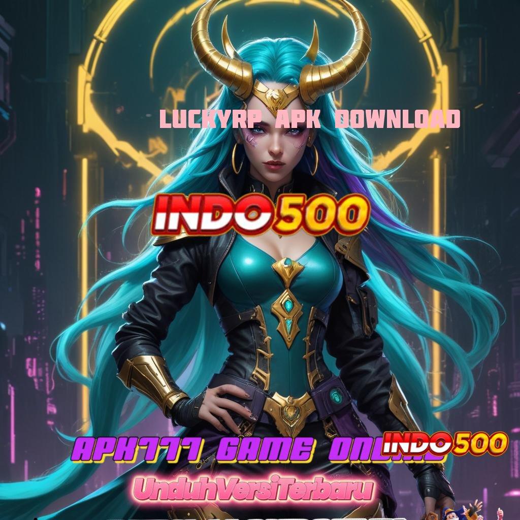 LUCKYRP APK DOWNLOAD → peluang auto win dengan permainan baru tanpa hambatan