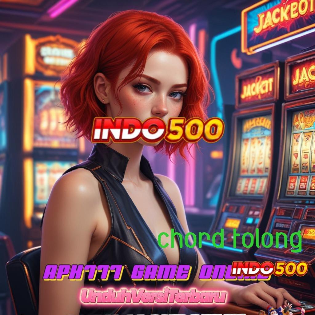 CHORD TOLONG ⋗ slot maxwin link juara internasional terbaik