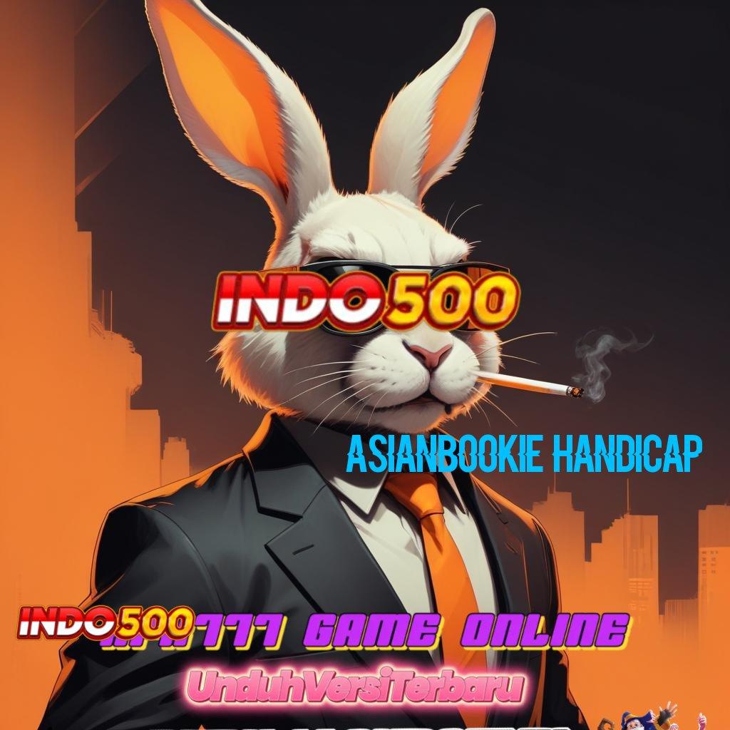 ASIANBOOKIE HANDICAP ⚡ Teknikal Efektif Sertifikasi Cepat Tanpa Hambatan